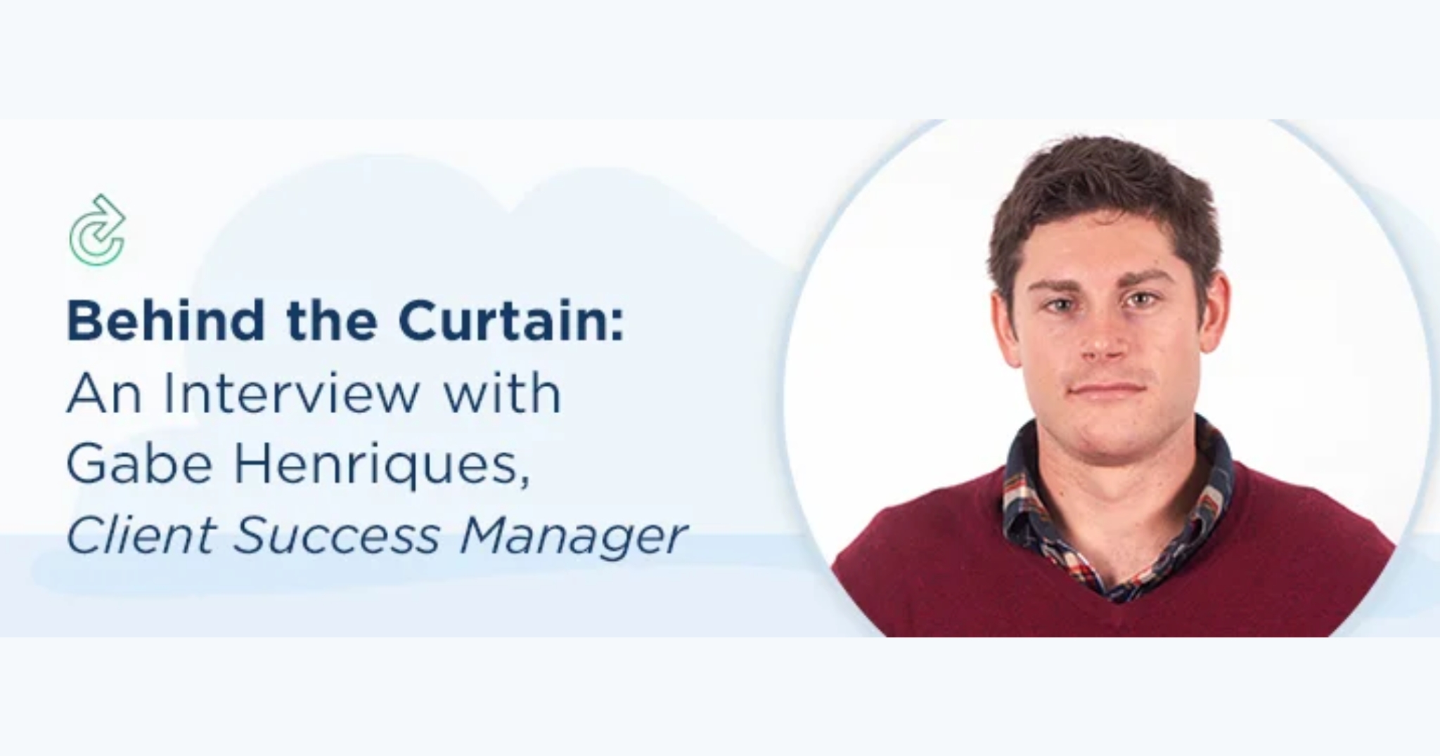 Behind the Curtain: An Interview with Gabe Henriques, Client Success Manager