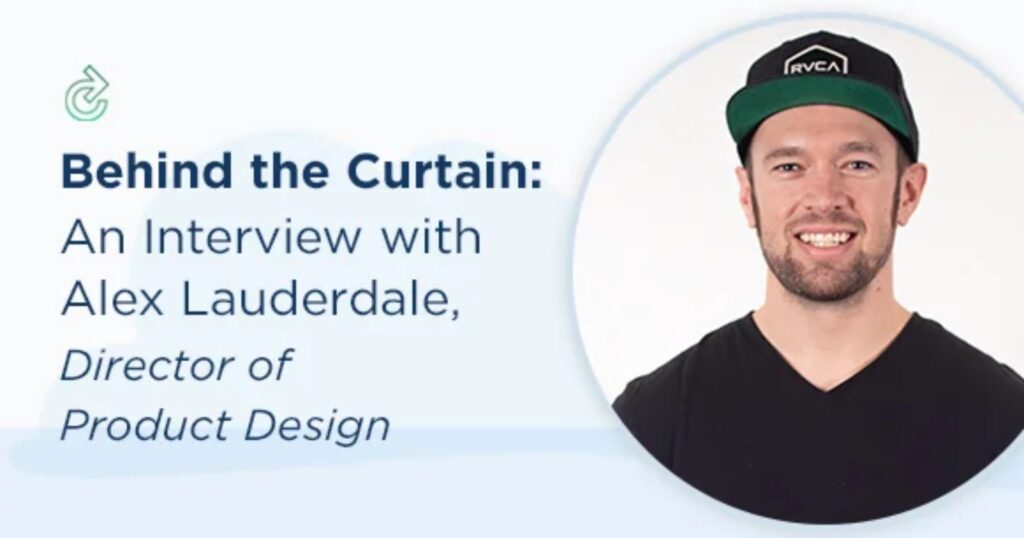 Behind the Curtain: An Interview with Alex Lauderdale, Director of Product Design