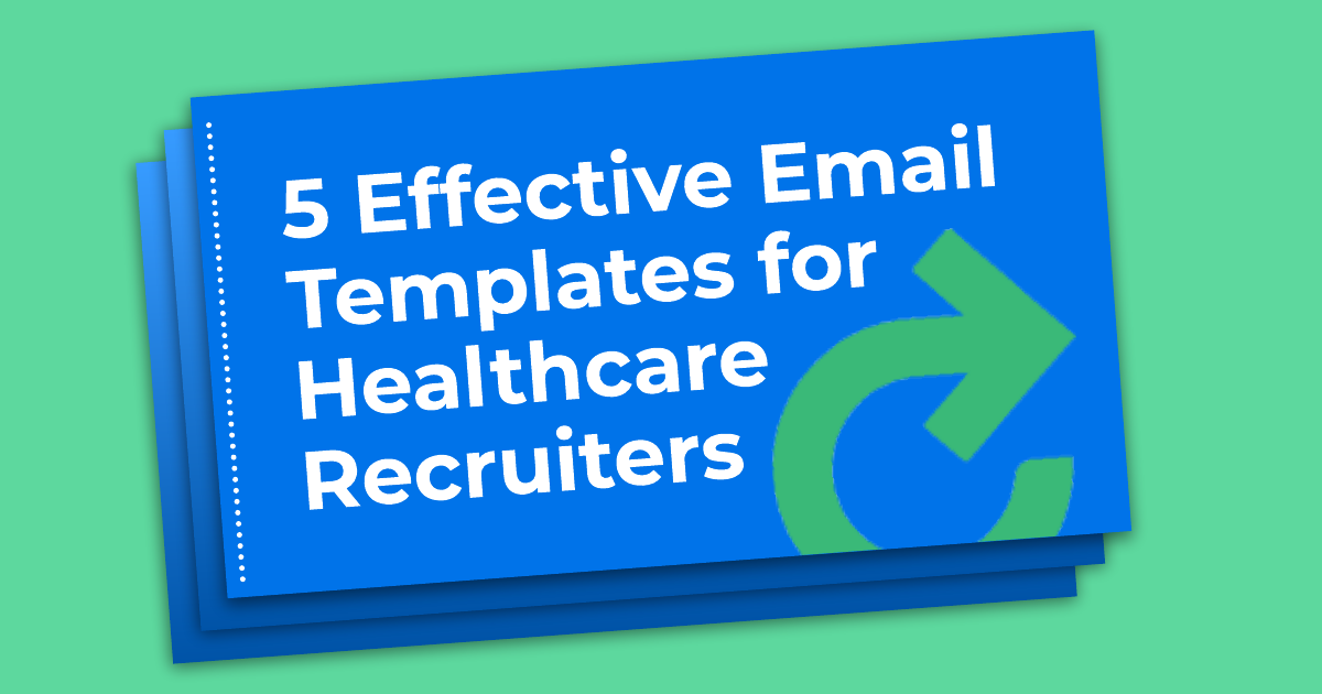 5 Effective Email Templates for Healthcare Recruiters