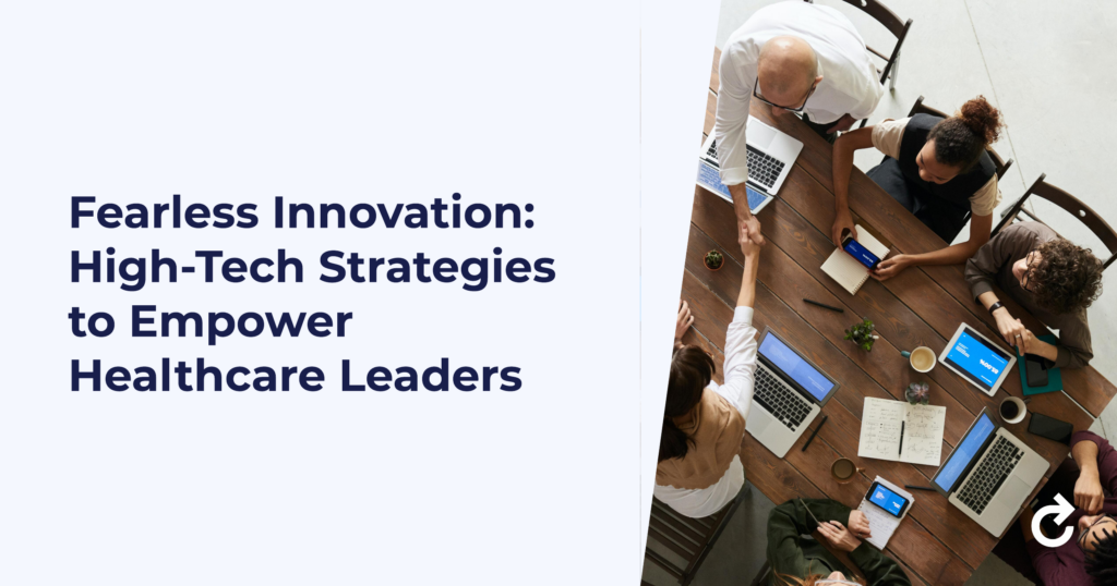 Fearless Innovation: High-Tech Strategies to Empower Healthcare Leaders