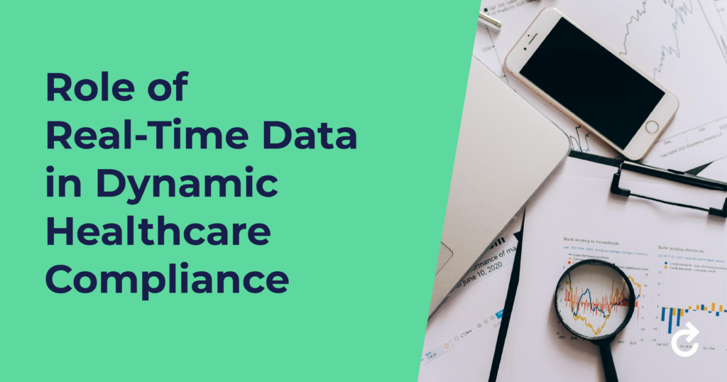 Role of Real-Time Data in Dynamic Healthcare Compliance
