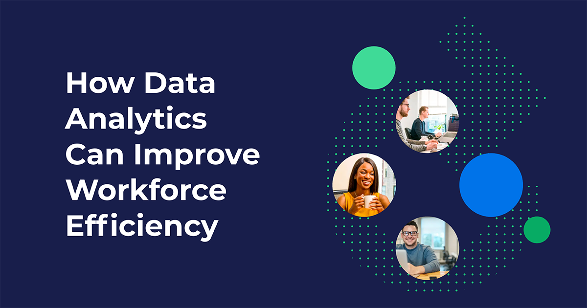 How Data Analytics Can Improve Workforce Efficiency