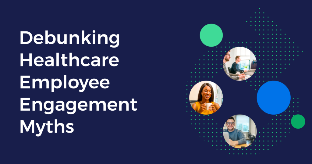 Debunking Healthcare Employee Engagement Myths
