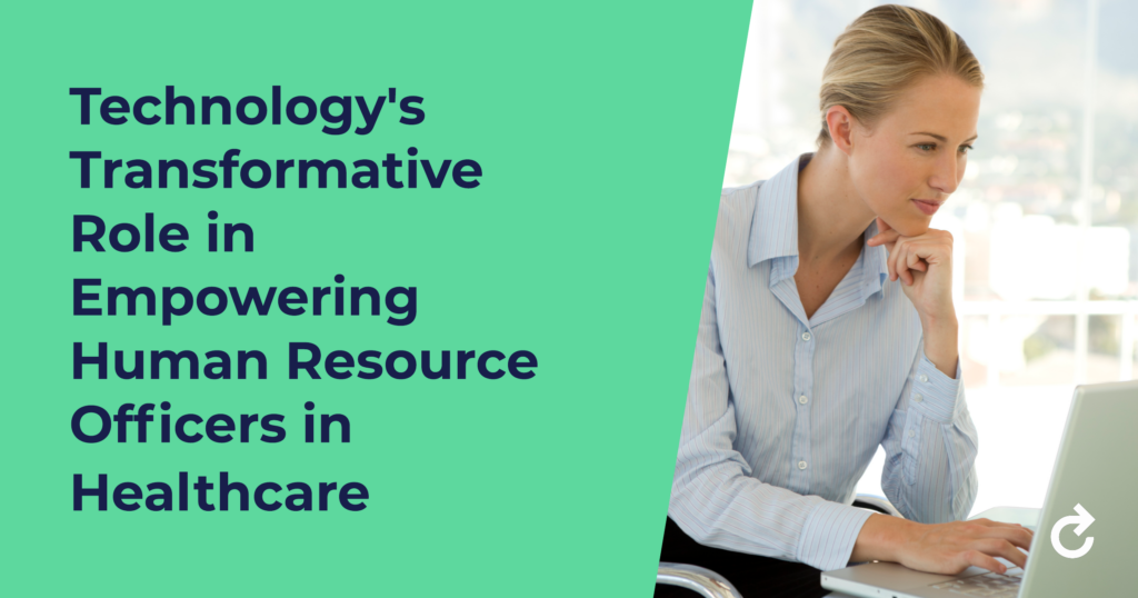Technology’s Transformative Role in Empowering Human Resource Officers in Healthcare