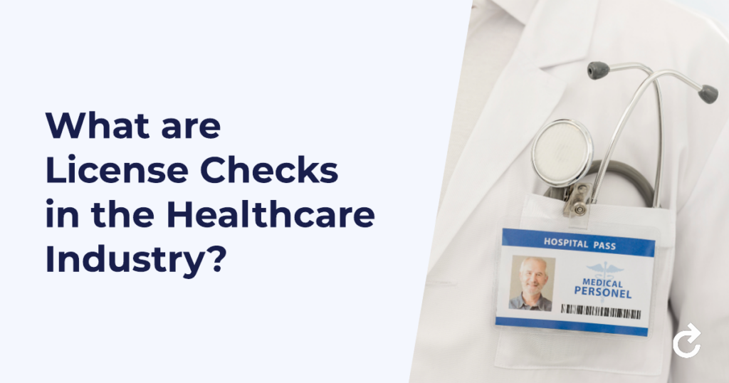 What are License Checks in the Healthcare Industry?