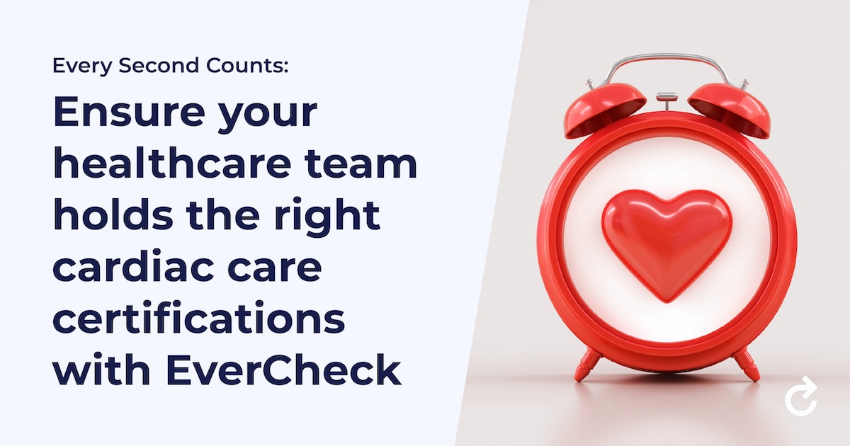 Every Second Counts: Ensure your healthcare team holds the right cardiac care certifications with EverCheck